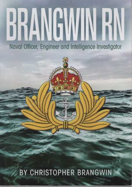 Brangwin RN: Naval Officer, Engineer and Intelligence Investigator