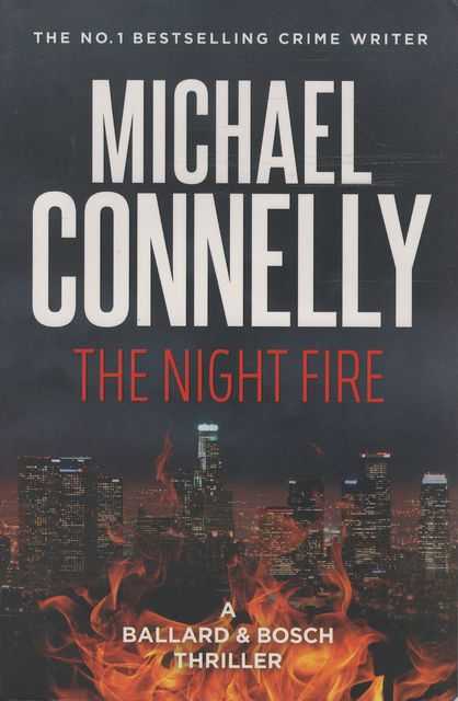 The Night Fire [A Ballard & Bosch Thriller]