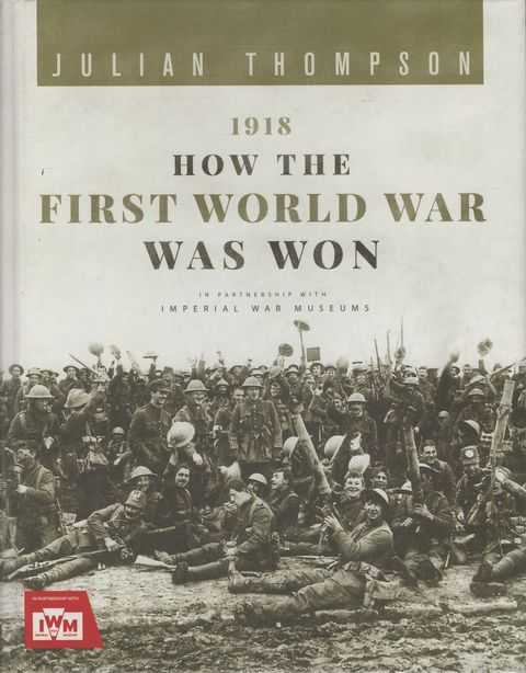 1918: How The First World War Was Won