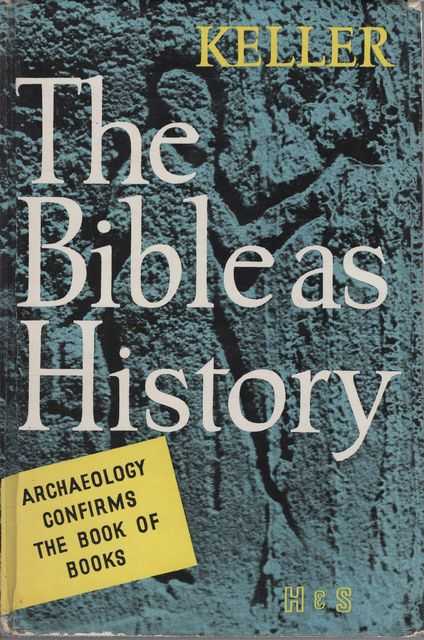 The Bible As History: Archaeology Confirms the Book of Books