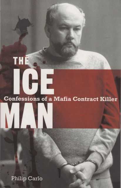 The Ice Man: Confessions of a Mafia Contract Killer