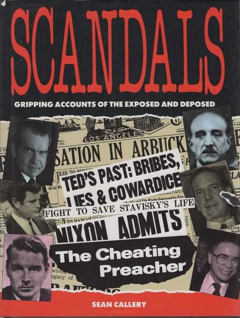 Scandals: Gripping Accounts of the Exposed and Deposed
