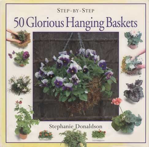 Step-By-Step - 50 Glorious Hanging Baskets