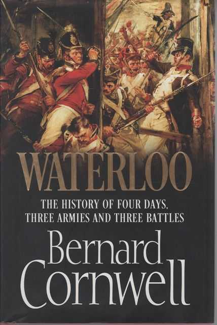 Waterloo: The History of Four Days, Three Armies and Three Battles