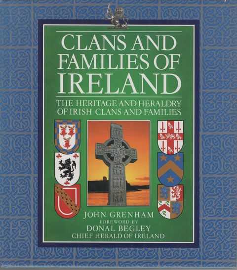 Clans and Families of Ireland: The Heritage and Heraldry of Irish Clans and Families