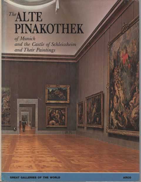 The Alte Pinakothek of Munich and the Castle of Schleissheim and Their Paintings [Great Galleries of the World]