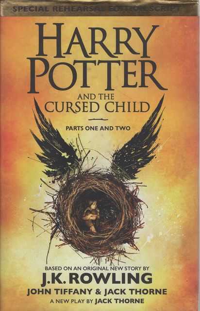 Harry Potter and the Cursed Child Part One and Two [Special Rehearsal Edition Script]
