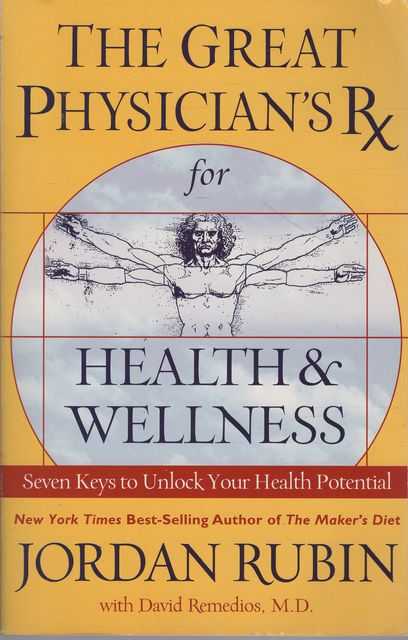 The Great Physician's Rx for Health & Wellness: Seven Keys to Unlock your Health Potential
