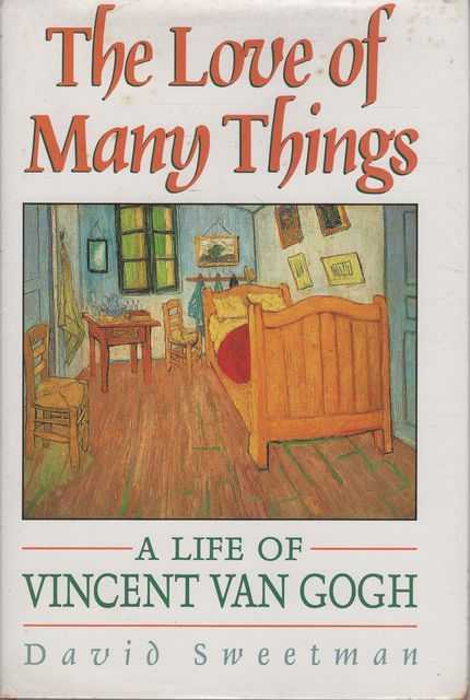 The Love of Many Things: A Life of Vincent Van Gogh
