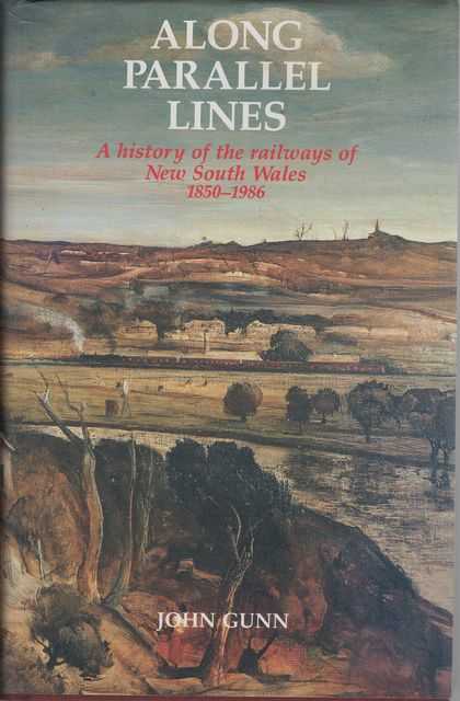 Along Parallel Lines: A History of the Railways of New South Wales 1850-1986