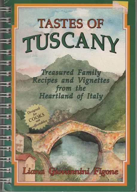 Tastes of Tuscany: Treasured Family Recipes and Vignettes from the Hedartland of Italy