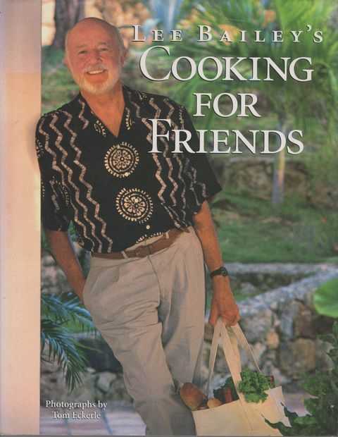 Lee Bailey's Cooking for Friends