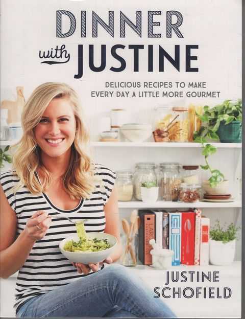 Dinner With Justine: Delicious Recipes to Make Every Day a Little More Gourmet