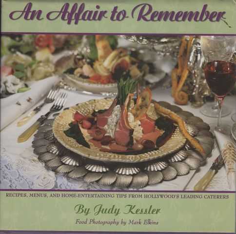 An Affair To Remember: Recipes, Menus and Home-Entertaining Tips from Hollywood's Leading Caterers