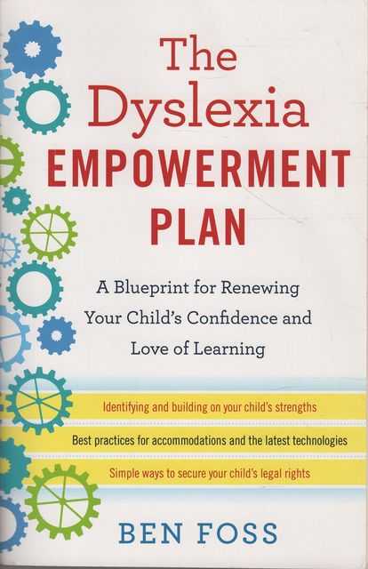 The Dyslexia Empowerment Plan: A Blueprint for Renewing Your Child's Confidence and Love of Learning
