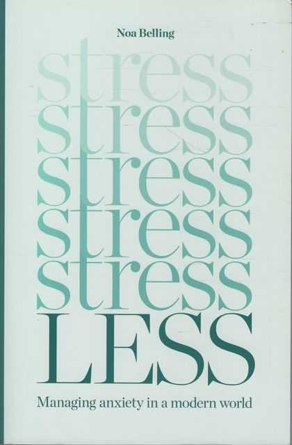 Stress Less: Managing Anxiety in a Modern World