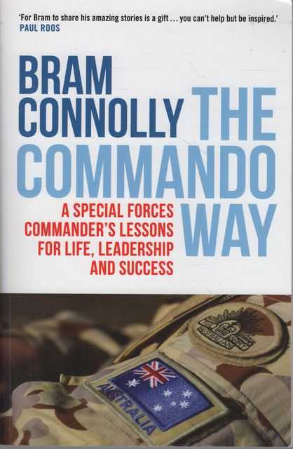 The Commando Way: A Special Forces Commander's Lessons for Life, Leadership and Success