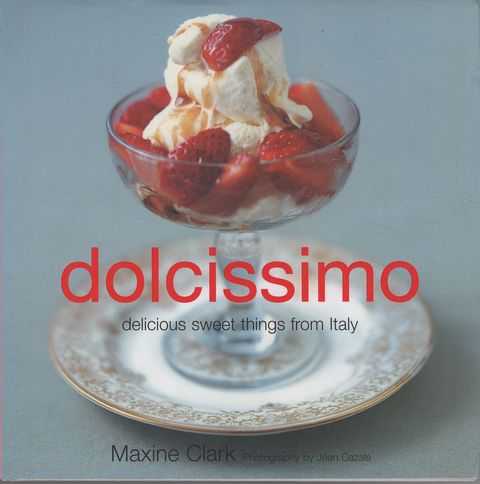 Dolcissimo: Delicious Sweet Things from Italy