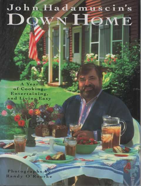 John Hadamuscin's Down Home: A Year of Cooking, Entertaining and Living Easy