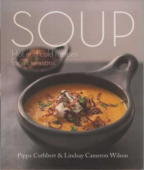 Soup: Hot and Cold Recipes for All Seasons