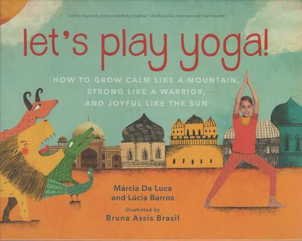 Let's Play Yoga: How to Grow Like a Mountain, Strong like a Warrior and Joyful like the Sun