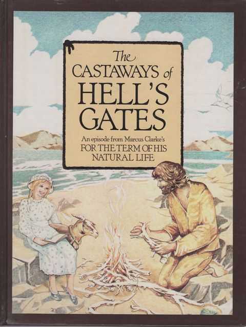 The Castaway's of Hell's Gates [An Episode from Marcus Clarke's From The Term of His Natural Life]