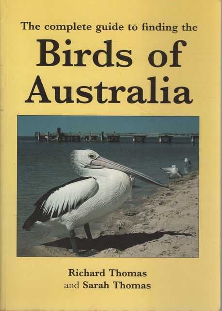 The Complete Guide to Finding the Birds of Australia