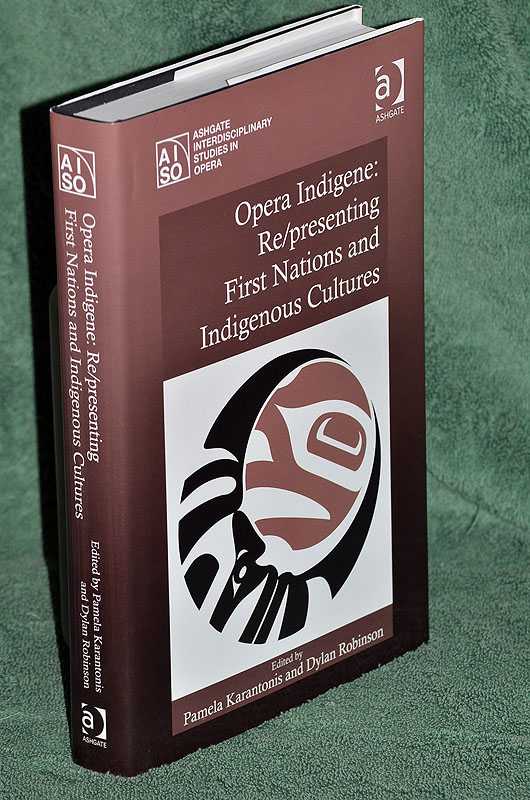 Opera Indigene : Re/presenting First Nations and Indigenous Cultures