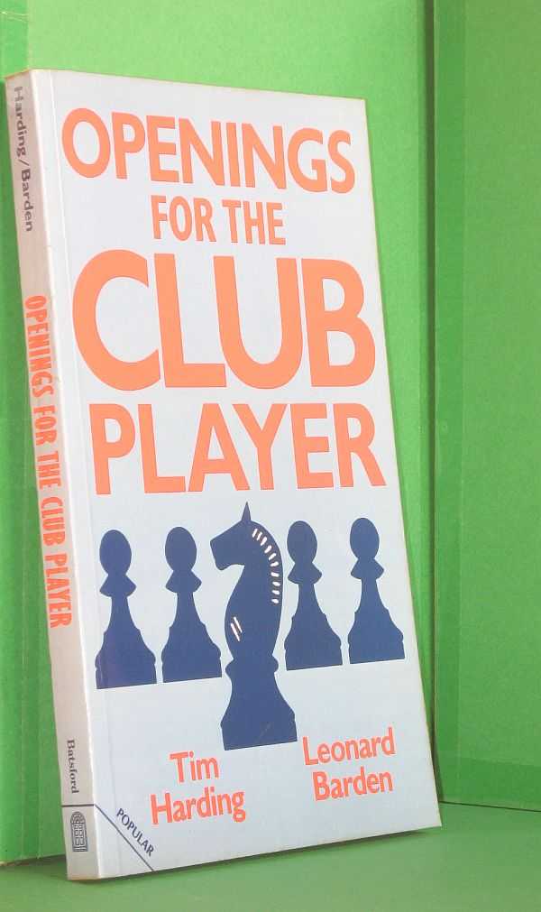 Openings for the Club Player (Batsford Chess Books): Harding, Tim