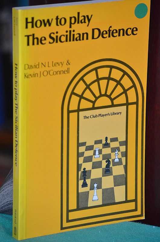 How to Play The Sicilian Defense: Levy, David N. L., O'Connell