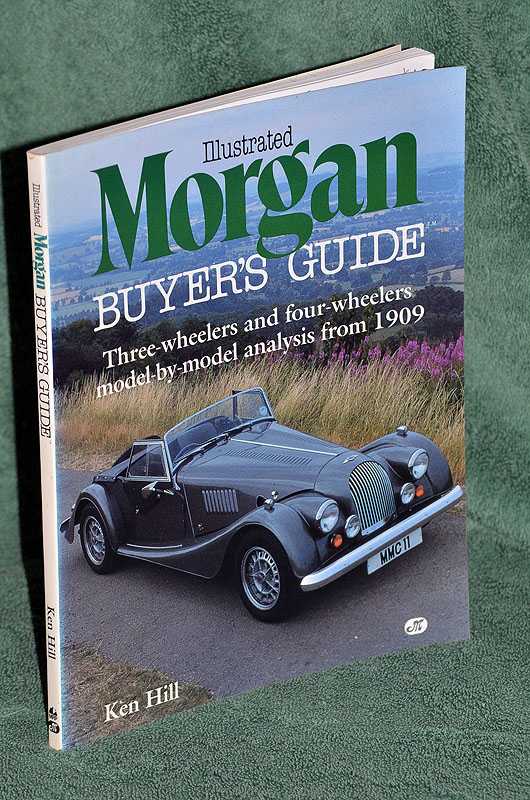 Illustrated Morgan Buyer's Guide: Three-wheelers and four-wheelers model-by-model analysis from 1909