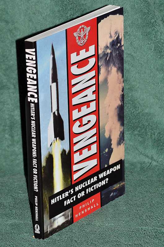 Vengeance: Hitler's Nuclear Weapon: Fact or Fiction