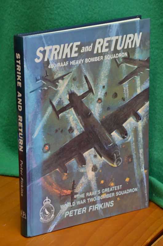 Strike And Return The Unit History of No. 460 RAAF Heavy Bomber Squadron RAF Bomber Command in