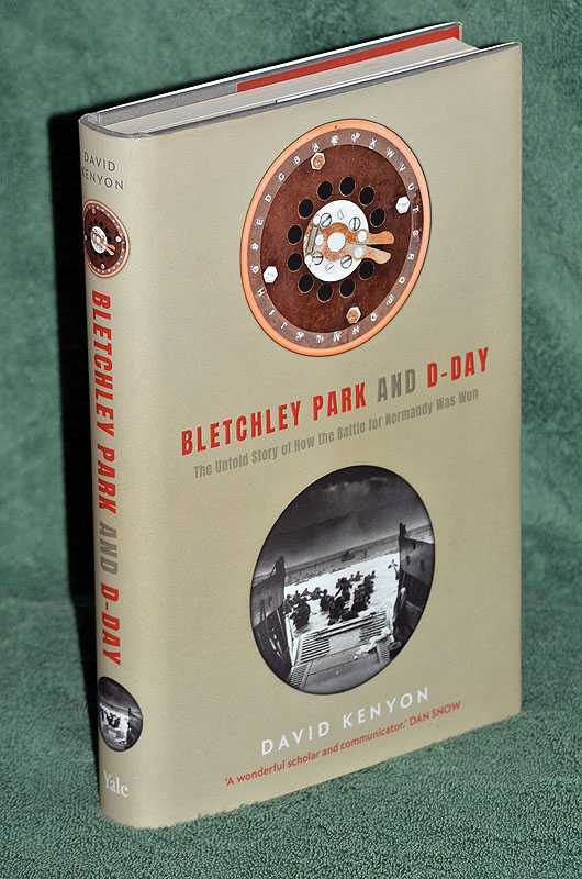 Bletchley Park And D-Day: The Untold Story of How the Battle for Normandy Was Won
