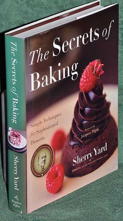 The Secrets of Baking: Simple Techniques for Sophisticated Desserts