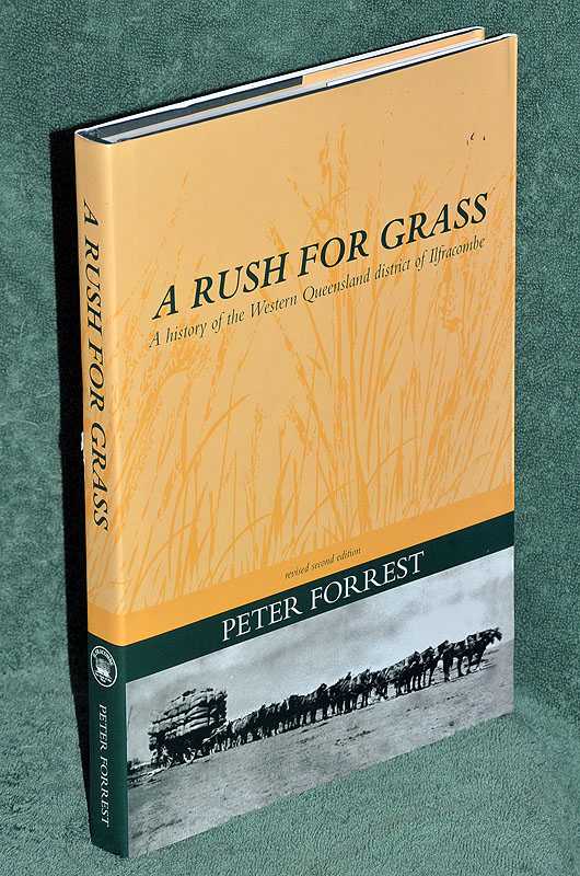 A Rush for Grass. A History of the Western Queensland District of Ilfracombe