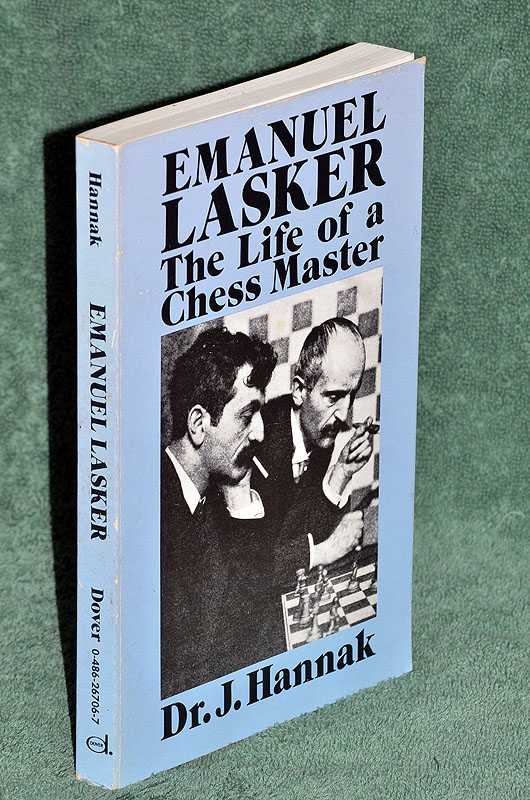 Emmanuel Lasker: The Life of a Chess Master