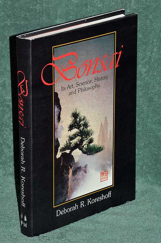 Bonsai: Its Art, Science, History and Philosophy