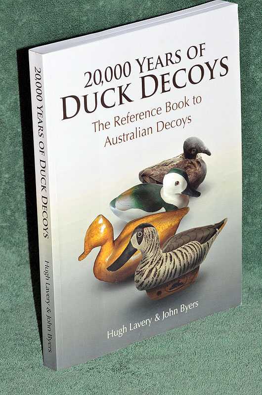20,000 Years of Duck Decoys: The Reference Book to Australian Decoys