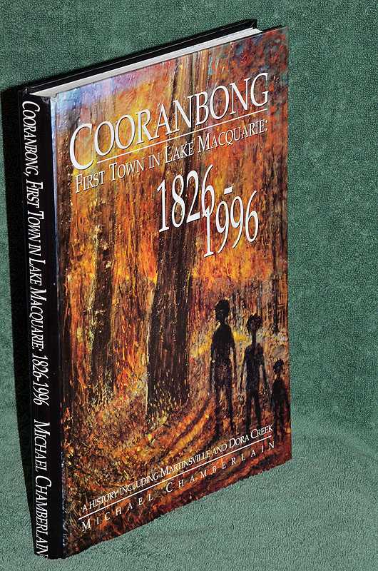 Cooranbong: First Town in Lake Macquarie: 1826-1996 : A History Including Martinsville and Dora Creek