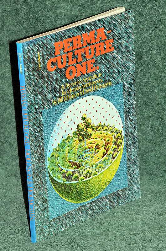 Permaculture One : A Perennial Agriculture for Human Settlements