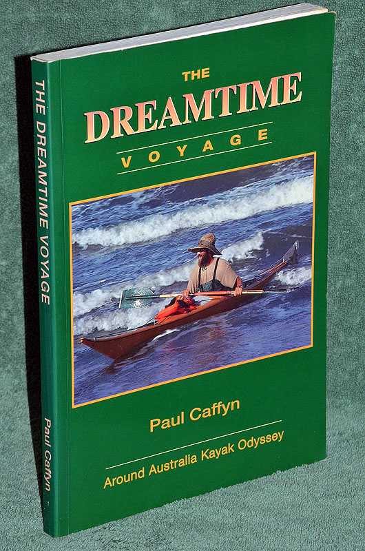 The Dreamtime Voyage : Around Australia Kayak Odyssey