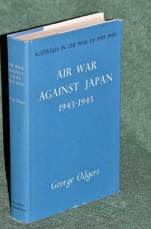 Air War Against Japan 1943-1945: Australia in the War of 1939-1945