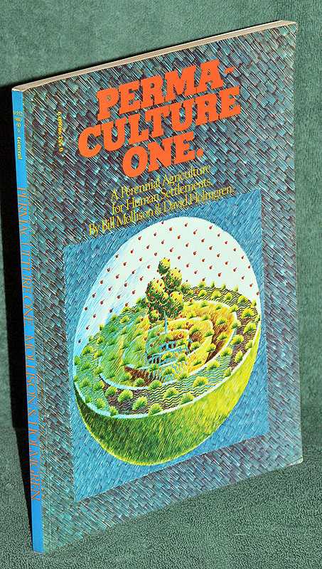 Permaculture One : A Perennial Agriculture for Human Settlements