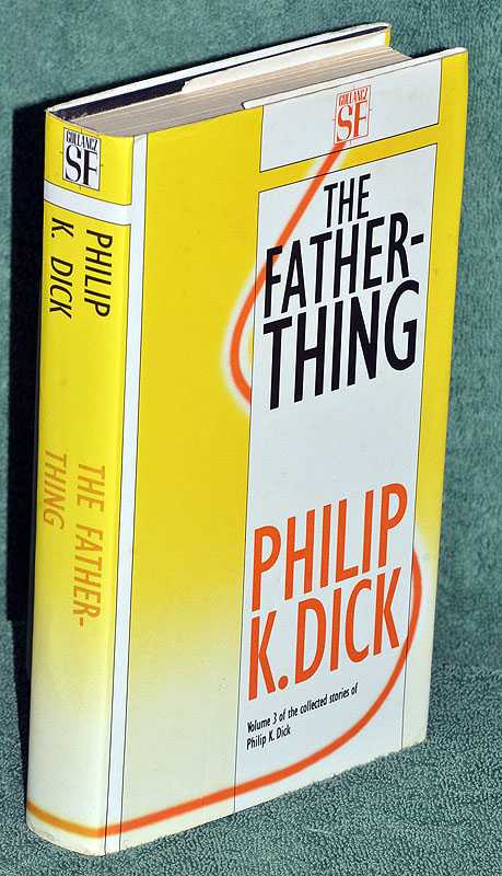 The Father-Thing: Volume 3 of the Collected Stories of Philip K. Dick