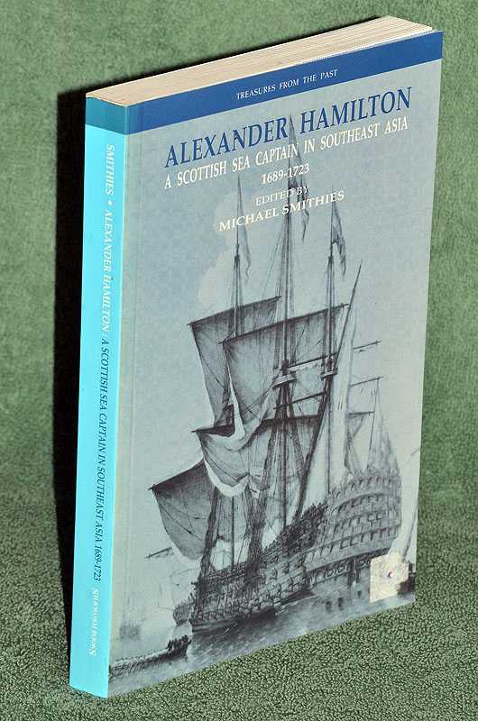 Alexander Hamilton: A Scottish Sea Captain in Southeast Asia, 1689-1723 (Treasures from the past)