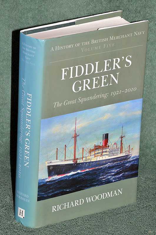 Fiddler's Green: The Great Squandering: 1921-2010 ; A History of the British Merchant Navy Volume Five