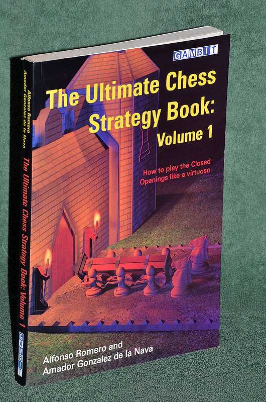 The Ultimate Chess Strategy Book: Volume 1 ; How to play the Closed Openings like a virtuoso