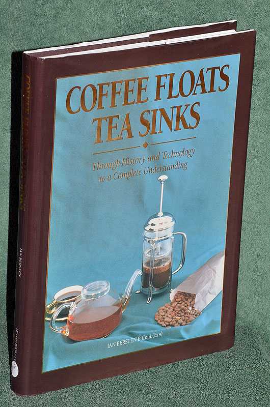 Coffee Floats Tea Sinks: Through History and Technology to a Complete Understanding