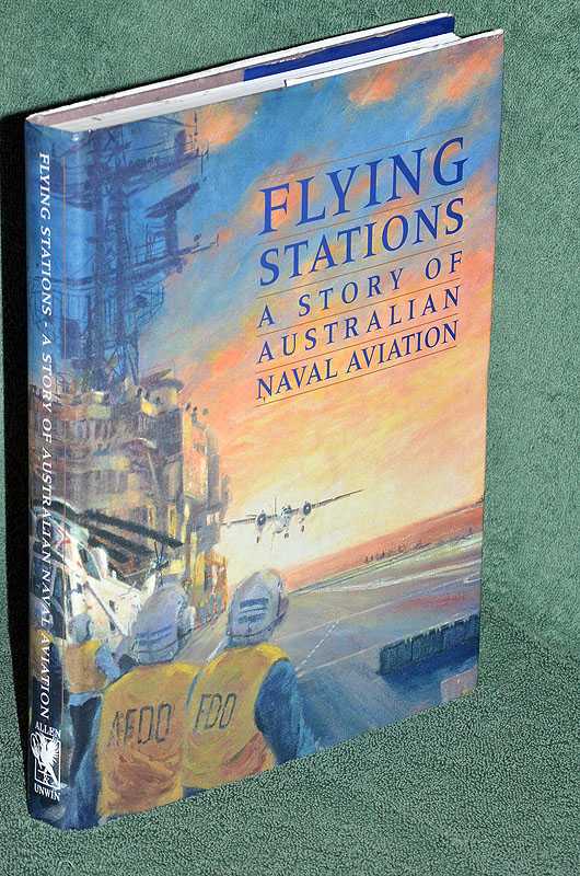 Flying Stations: A Story Of Australian Naval Aviation